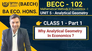 BECC 102 Unit 5 Class 1 Part 1 |Analytical Geometry | Mathematical Methods For Economics IGNOU BAECH