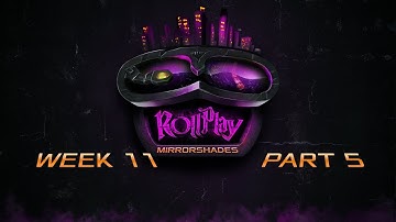 RollPlay: Mirrorshades - Week 11, Part 5