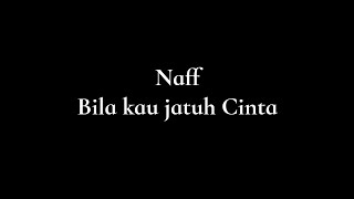 Naff   Bila kau Jatuh Cinta