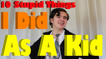 10 Stupid Things I Did As A Kid