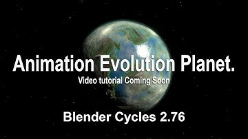 Animation Evolution Planet in Blender 2.76 - Coming soon Video Tutorial