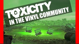 Toxicity in the Vinyl Community