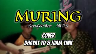 MURING - ALI PX || COVER DHAYAT TD & NIAM TINK