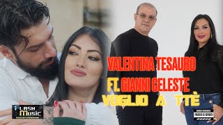 Valentina Tesauro Ft Gianni Celeste - Voglio A Tte