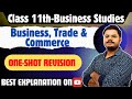 BUSINESS, TRADE AND COMMERCE | Class 11 Business Studies Chapter 1 | One Shot Revision | Class 11th