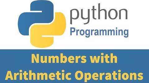 Python 3 Programming Tutorials 04: Numbers with Arithmetic Operations