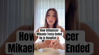 How Influencer Mikaela Testa Ended Up In Hospital #shorts #mikaelatesta #tiktokstar
