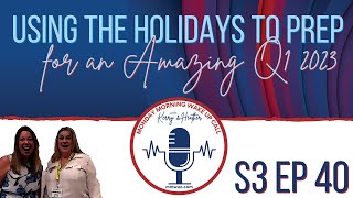 S3 Ep 40 - Using the Holidays to prep for an Amazing Q1 2023