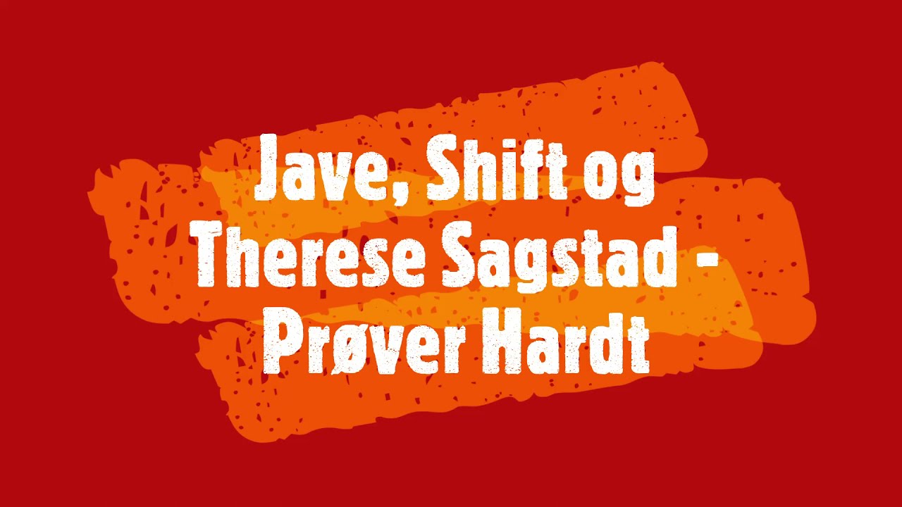Jave, Shift og Therese Sagstad - Prøver Hardt