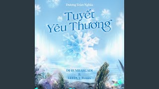 Tuyết Yêu Thương (DJ RUMBARCADI & LEEDUY Remix)