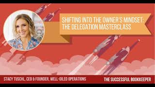 EP409: Stacy Tuschl  Shifting Into The Owner's Mindset: The Delegation Masterclass