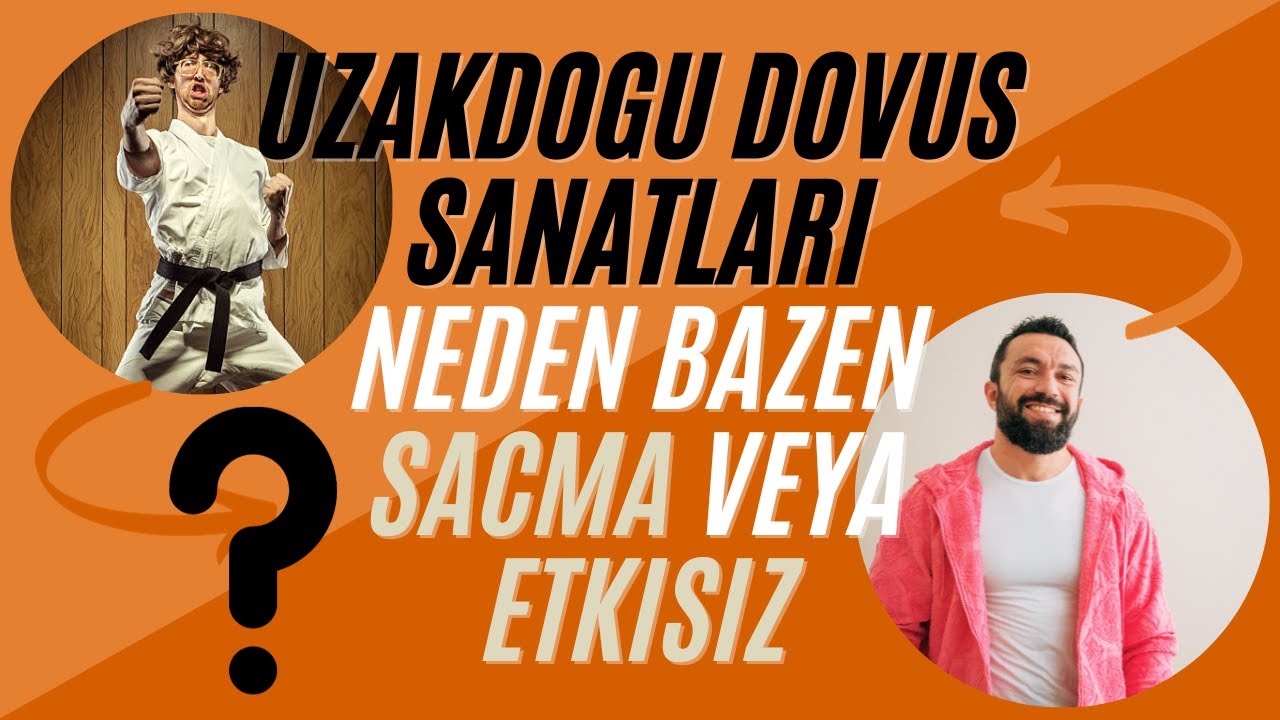 Neden bazı uzakdoğu dövüş sanatları biraz saçma veya etkisiz