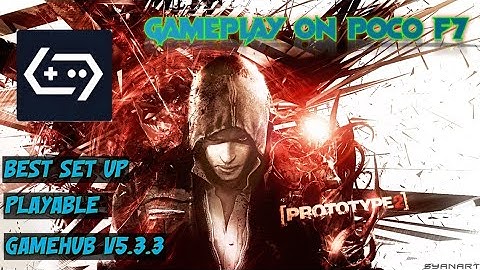 PROTOTYPE 2 🔥| TEST ON POCO F7 🔥 | EASY SET UP GAMEHUB V5.3.3 