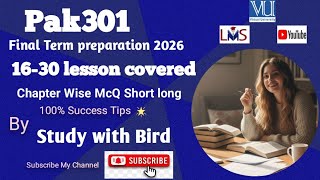 Pak 301 Final Term preparation 2026| Chapter Wise McQ Short long| 💯 Success Tips By Study with Bird