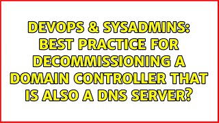 Best practice for decommissioning a Domain Controller that is also a DNS server?
