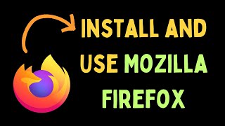 How to Install and Use Mozilla Firefox on Windows 11