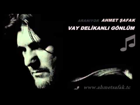 Ahmet Şafak - Vay  Delikanlı Gönlüm