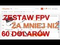 Zestaw FPV z Aliexpress.com za mniej niż $60...