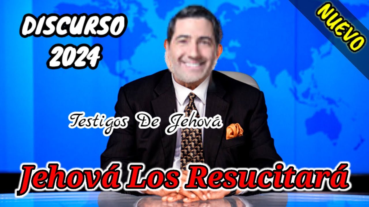 JEHOVÁ RESUCITARÁ A QUIÉNES HAN MUERTO. DISCURSO JW (TESTIGOS DE JEHOVÁ). JWORG