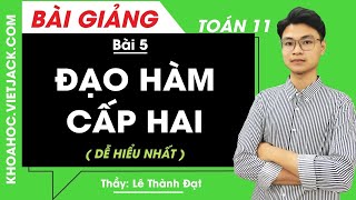 Đạo hàm cấp 2 - Bài 5 - Toán học 11 - Thầy Lê Thành Đạt (DỄ HIỂU NHẤT)