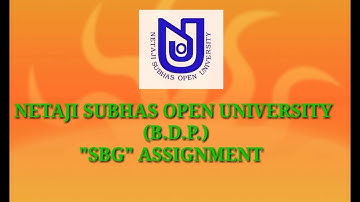 NETAJI SUBHAS OPEN UNIVERSITY  (B.D.P.)  "SBG" ASSIGNMENT