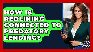 How Is Redlining Connected To Predatory Lending? - Your Civil Rights Guide