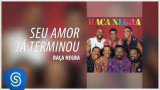Raça Negra - Seu Amor Já Terminou (Raça Negra, Vol. 5) [Áudio Oficial] chords