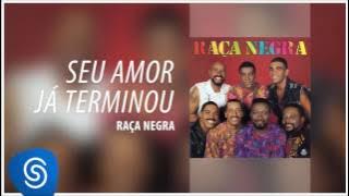 Raça Negra - Seu Amor Já Terminou (Raça Negra, Vol. 5) [Áudio Oficial]