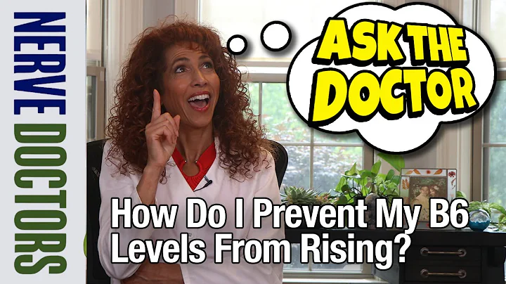 How Do I Prevent My B6 Levels From Rising? - Ask The Nerve Doctors