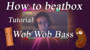 How to beatbox - (wob wob bass) - Tutorial