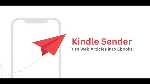 Kindle Sender -  Convert web articles to ebooks