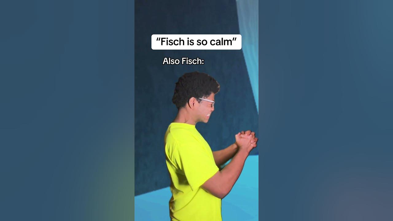Fisch is so calming! Also Fisch: