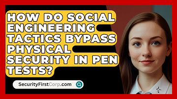 How Do Social Engineering Tactics Bypass Physical Security In Pen Tests? - SecurityFirstCorp.com
