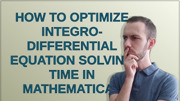 Mathematica: How to Optimize Integro-Differential Equation Solving Time in Mathematica?