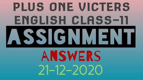 Plus one english class-11 assignment answers 21-12-2020(victers)