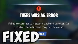 How to Fix Fortnite Failed to connect to network backend services. Firewall may be the cause Error