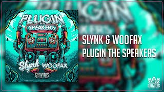 Slynk & Woofax - Plugin The Speakers