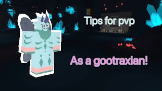 Tips for pvp as a Gootraxian in Kaiju Paradise!