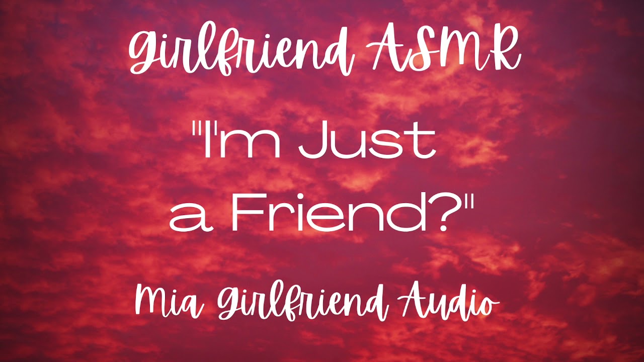 I'm Just a Friend? - Girlfriend RP Audio [F4M] [Argument] [Confession][Making Up]