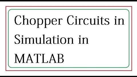 Chopper circuits Simulation in Matlab Simulink: Part-3 Boost converter