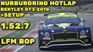 NURBURGRING HOTLAP + SETUP LFM BOP | 1.52.7 | BENTLEY GT3 2018 | ACC | 1.9.5 | MK ULTRA