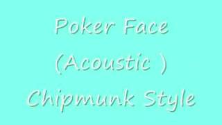 Poker Face Acoustic (Chipmunk Style)