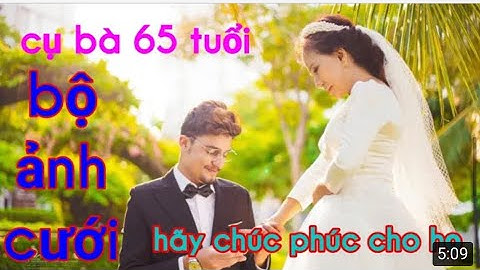 Cụ Bà 65 Tuổi Lấy Chồng 24 tuổi - Bộ Ảnh Cưới Đẹp Như Người Mẫu Của Cụ Bà Và Anh Tây | Phương JP