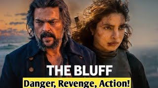 The Bluff Honest Review Hindi Priyanka Chopra क Pirate Film कस ह?