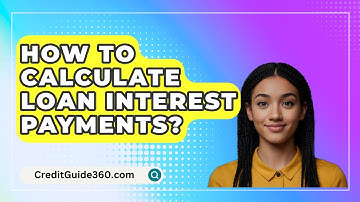 How To Calculate Loan Interest Payments? - CreditGuide360.com