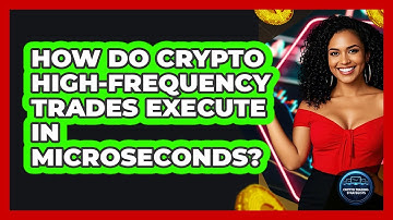 How Do Crypto High-frequency Trades Execute In Microseconds? - Crypto Trading Strategists