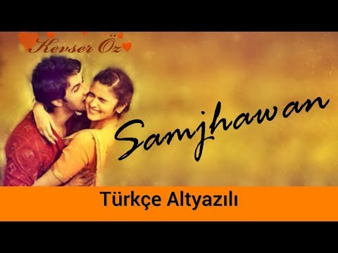 Samjhawan - Türkçe Alt Yazılı | Ah Kalbim | Sev Yeter | Arijit Singh & Shreya Ghoshal