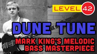 Level 42 - Dune Tune - Mark Kings Melodic Bass Masterpiece