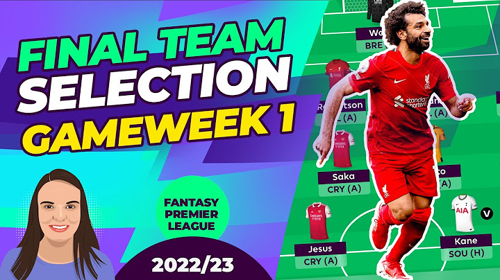 FPL GAMEWEEK 1 TEAM SELECTION | FINAL DRAFT REVEALED
