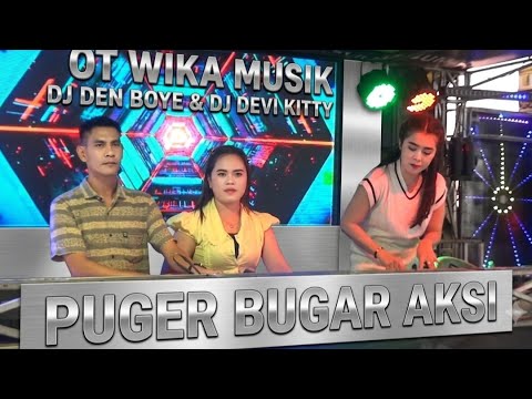 Vol.1 PUGER BUGAR AKSI OT WIKA SANG PENJELAJAH SUMSEL DJ DEN BOYE DJ DEVI KITTY KOREA